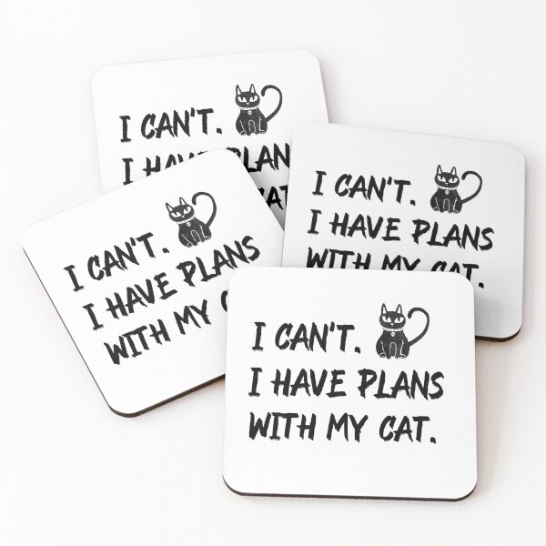 Item preview, I cant I have plans with my Cat designed and sold by Light79.