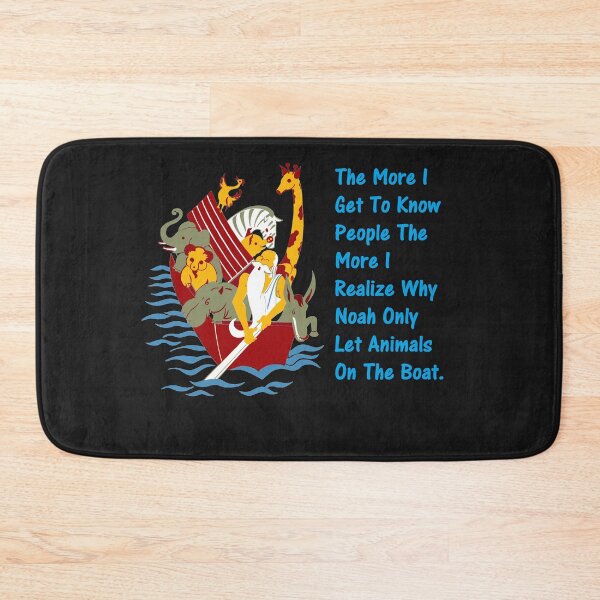 Item preview, The More I Get To Know People The More I Realize Why Noah Only Let Animals On The Boat. designed and sold by DistinguishedMe.