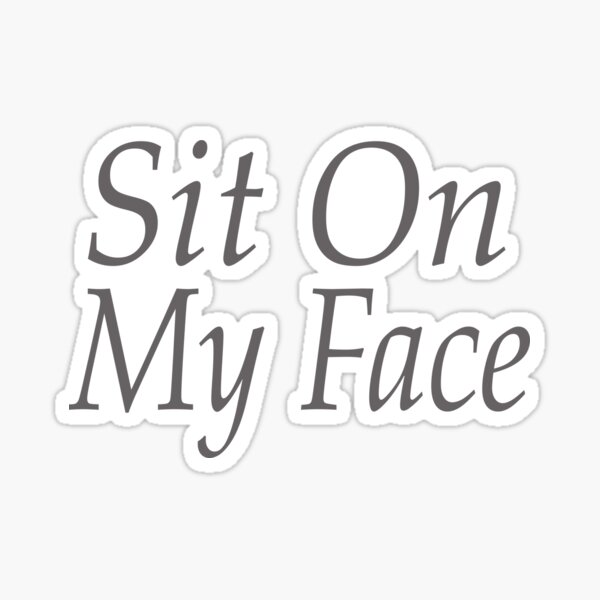 sit-on-my-face-sticker-by-mahdidesigne-redbubble