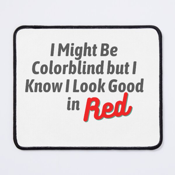 Item preview, I Might Be Colorblind but I Know I Look Good in Red essential t-shirt designed and sold by Magicalair.