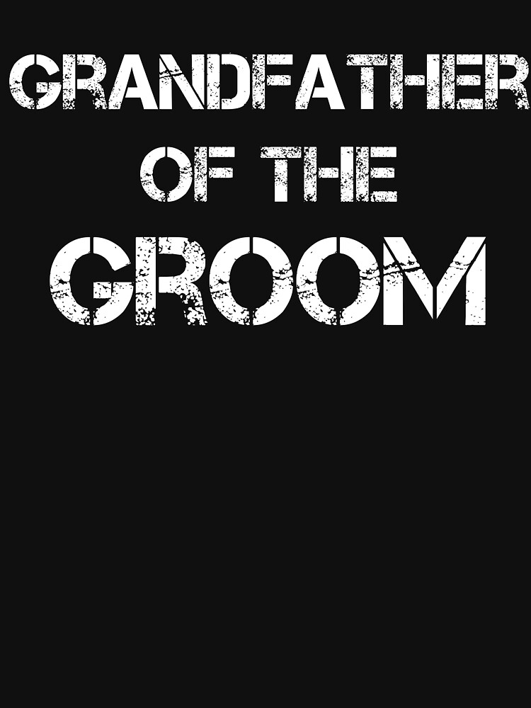 Grandfather Of The Groom T Shirt For Sale By Rachidhaz Redbubble