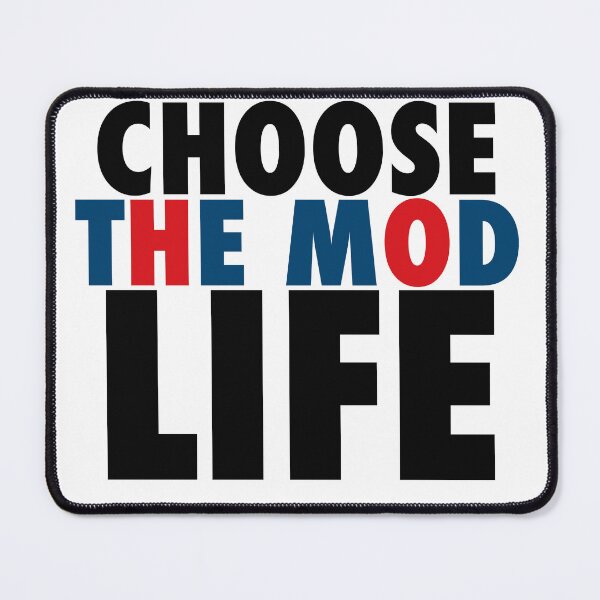 Item preview, CHOOSE LIFE - THE MOD LIFE designed and sold by ModSupporters.