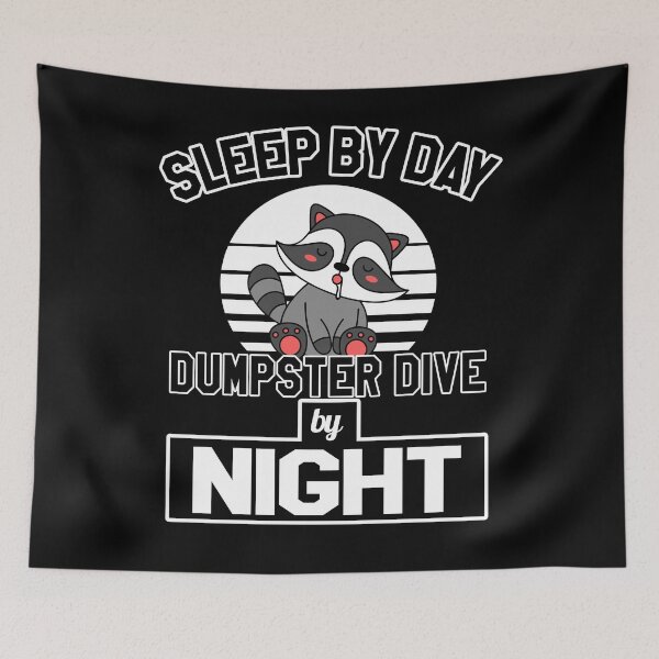 Item preview, Sleep by day dumpster dive by nigh, little raccoon buddy designed and sold by VictorL Designs.