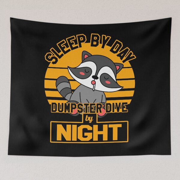 Item preview, Sleep by day dumpster dive by night, little raccoon buddy designed and sold by VictorL Designs.
