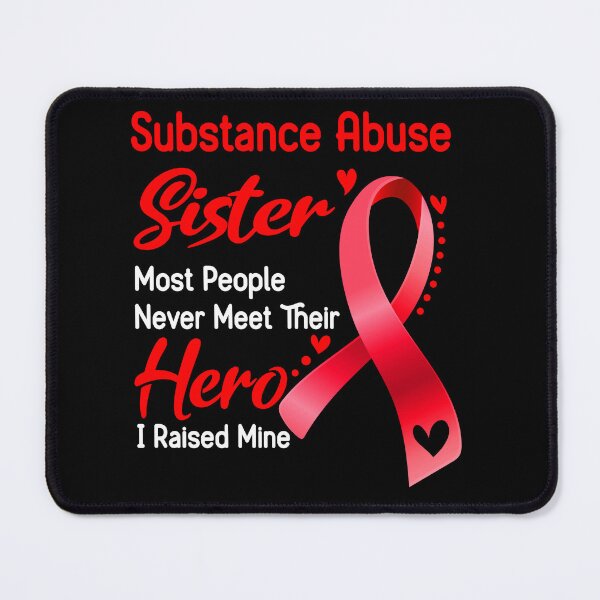 Item preview, Substance Abuse Sister Most People Never Meet Their Hero I Raise Mine designed and sold by tenjun16.