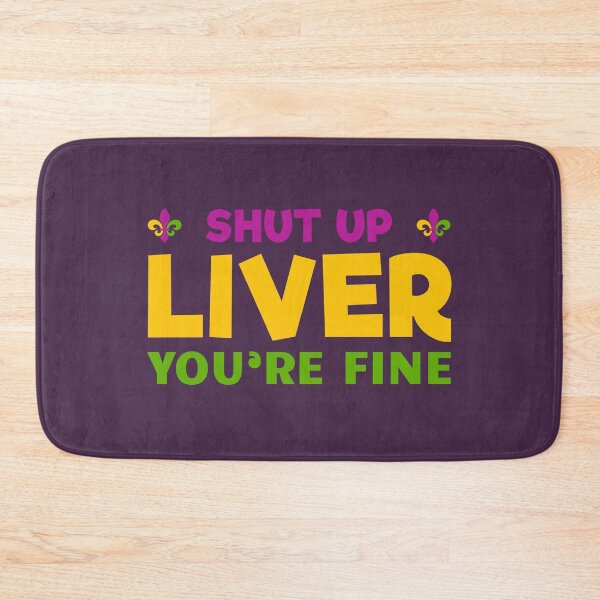 Item preview, Shut Up Liver You are Fine Funny Mardi Gras Parade 2022 designed and sold by SweetbeStore.