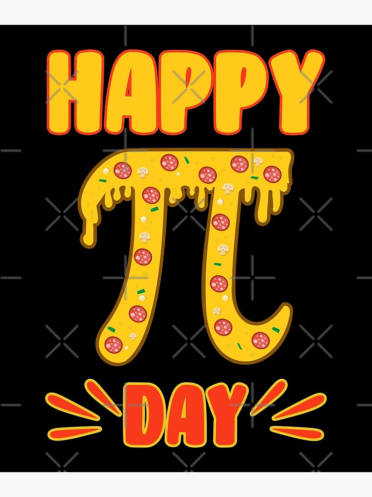 "Happy Pi Day, Pie Day Pizza Funny Mathematics Pi Symbol" Poster for