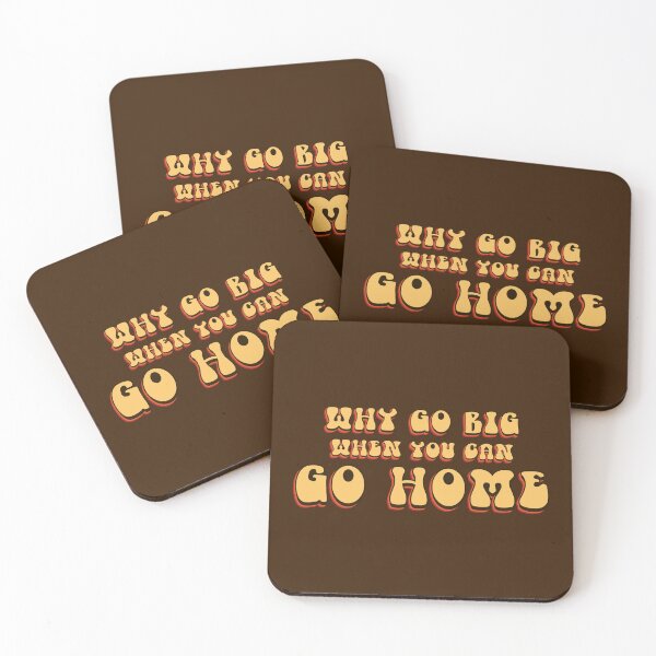 Item preview, Why Go Big When You Can Go Home? designed and sold by evedwards14.