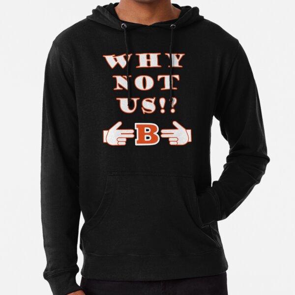 Why Not Us Bengals Hoodie