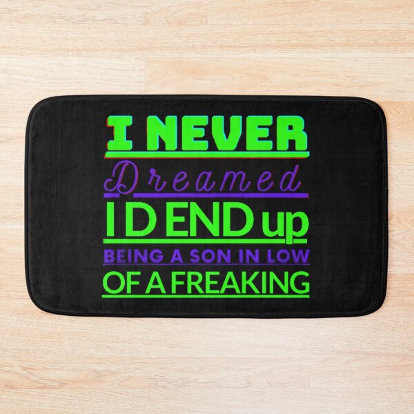 Item preview, I Never Dreamed I D End Up Being A Son In Law Of A Freaking funny. designed and sold by stopamoment.