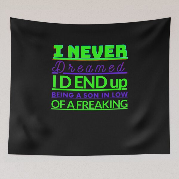 Item preview, I Never Dreamed I D End Up Being A Son In Law Of A Freaking funny. designed and sold by stopamoment.