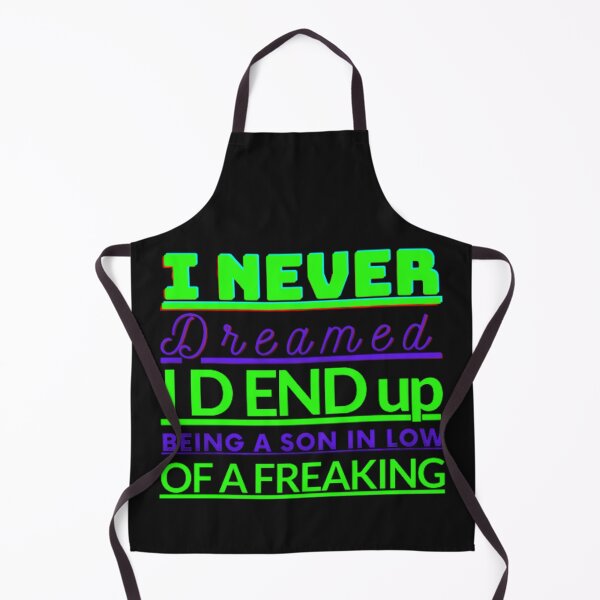 Item preview, I Never Dreamed I D End Up Being A Son In Law Of A Freaking funny. designed and sold by stopamoment.