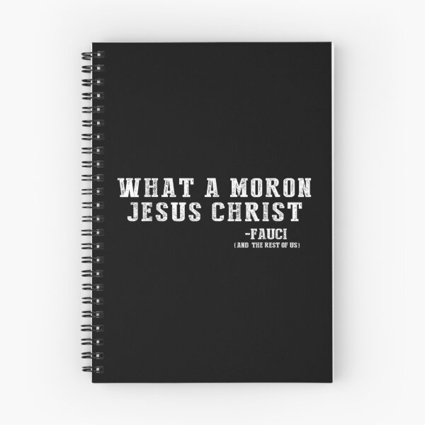 Item preview, What A Moron Jesus Christ Funny Fauci Quote Saying  designed and sold by wendyy88.