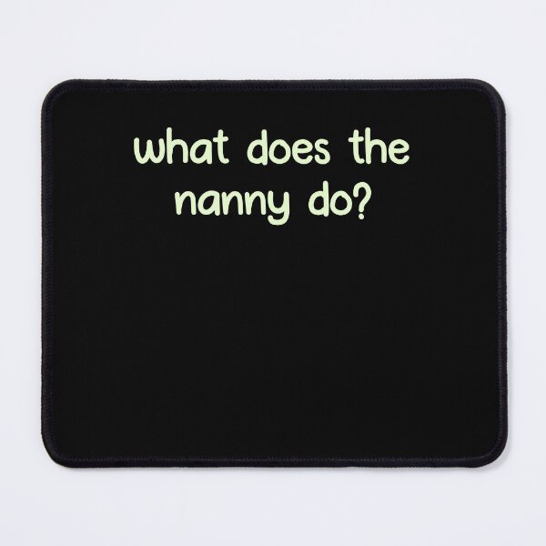 Item preview, Funny Meme, What Does The Nanny Do? Funny Nanny Sayings Meme designed and sold by gachtousalah.