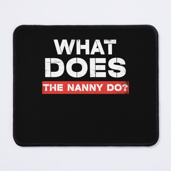 Item preview, Funny Meme, What Does The Nanny Do? Funny Nanny Sayings Meme designed and sold by gachtousalah.
