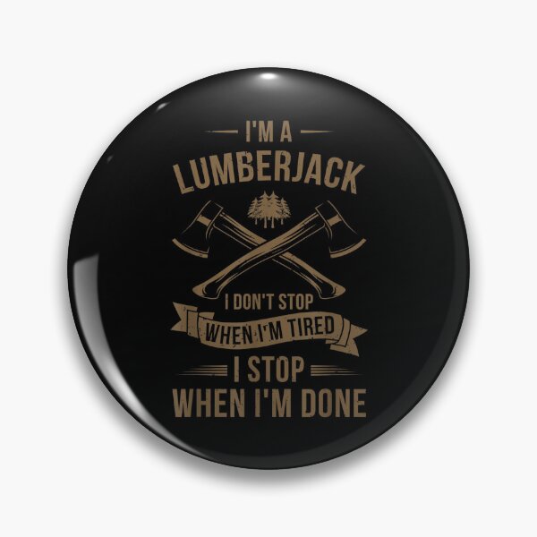 Item preview, Mens Woodsman I'm A Lumberjack I Don't Stop When I'm Tired  designed and sold by wendyy88.