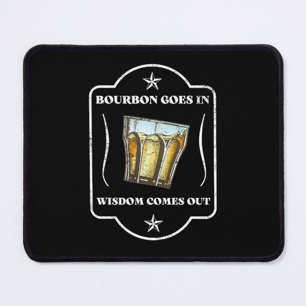Item preview, BOURBON GOES IN WISDOM COMES OUT designed and sold by appareltolove.