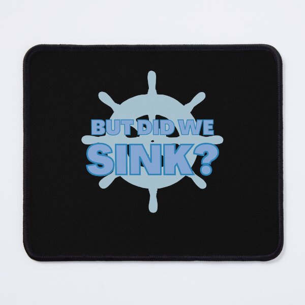 Item preview, BUT DID WE SINK? designed and sold by appareltolove.