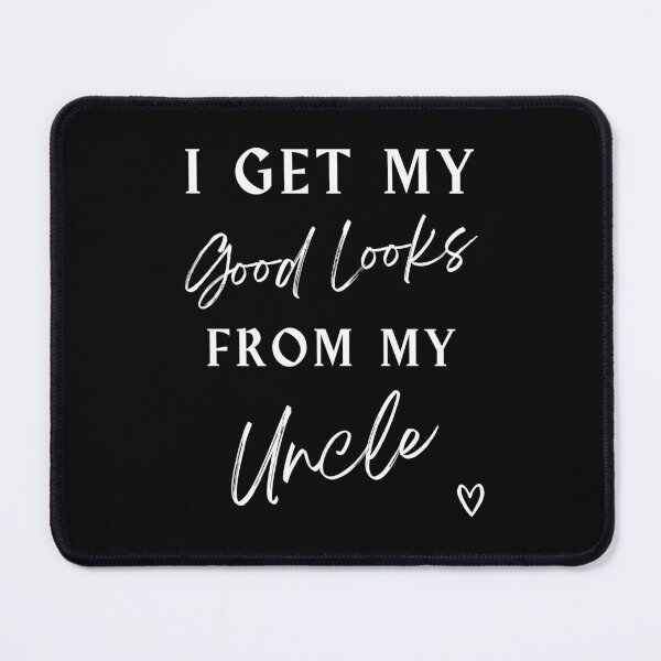 Item preview, I Get My Good Looks From My Uncle designed and sold by YogaZesty.