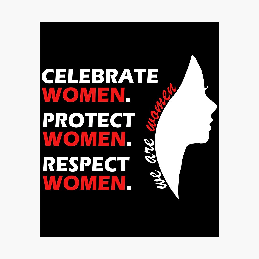 Celebrate Women Protect Women Respect Women For Womens Day