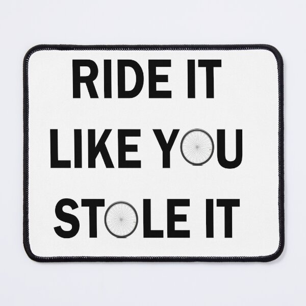 Item preview, Ride it like you stole it  designed and sold by Ach B.