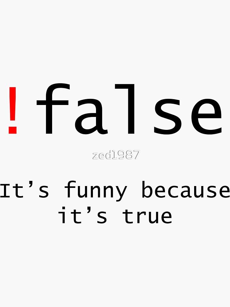 True перевод с английского. Татуировка {!false} it’s funny, because it’s true.