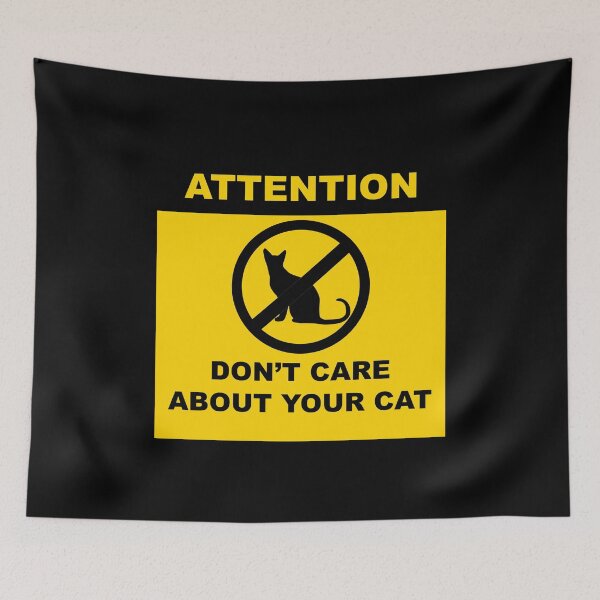 Item preview, Attention Sign - Don't Care about your cat designed and sold by tuapekkong2001.