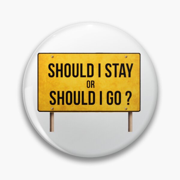 Item preview, Should I Stay or Should I Go designed and sold by Raeex.
