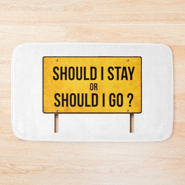 Item preview, Should I Stay or Should I Go designed and sold by Raeex.