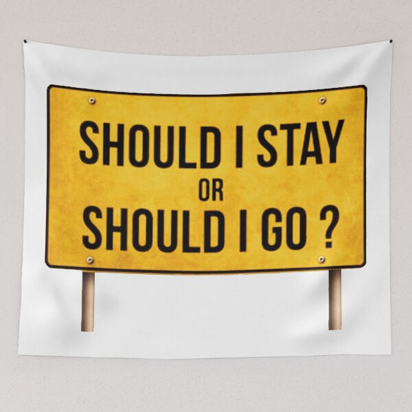 Item preview, Should I Stay or Should I Go designed and sold by Raeex.