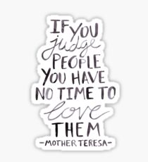 Judge Love People - Mother Teresa Quote Sticker