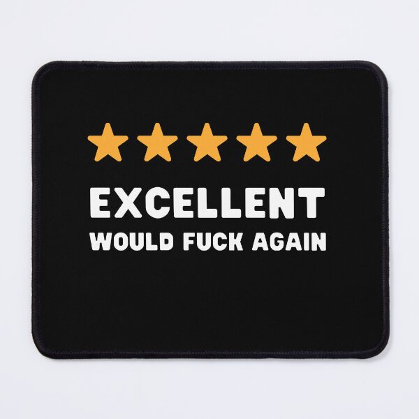 Item preview, FIVE STARS, EXCELLENT, WOULD FUCK AGAIN designed and sold by appareltolove.