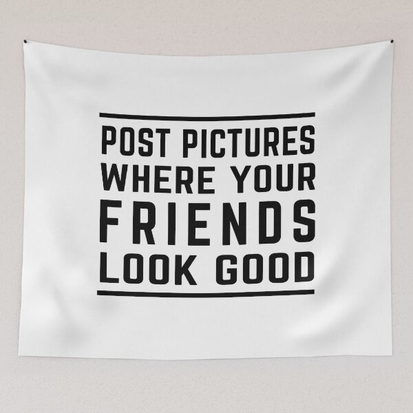Item preview, Post Pictures Where Your Friends Look Good - Funny Quote designed and sold by MOONINSPIRATION.