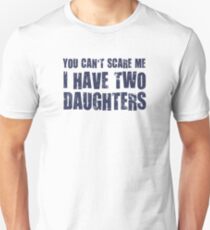 You Can't Scare Me I Have Two Daughters Slim Fit T-Shirt
