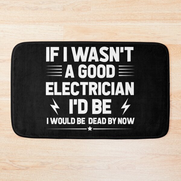 Item preview, If I Wasn't a Good Electrician I'd Be Dead by Now designed and sold by KathrineSandnes.