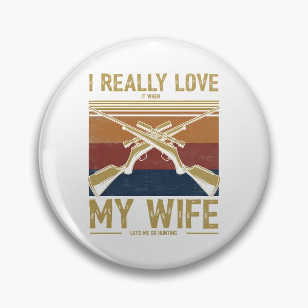 Item preview, I Really Love It When My Wife Lets Me Go Hunting designed and sold by RachaelEliezer.