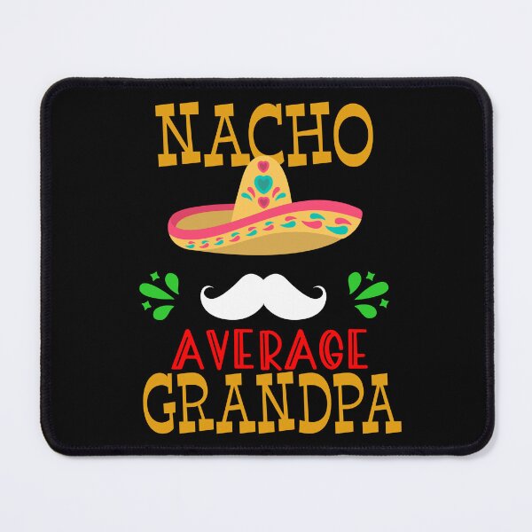 Item preview, Nacho Average Grandpa Mexican Dad Cinco de Mayo Fiesta design designed and sold by Merchking1.