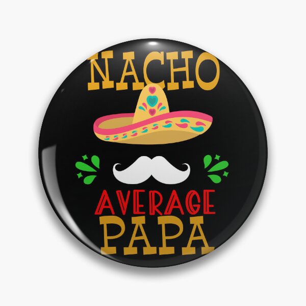Artikelvorschau, Nacho Durchschnittlicher Papa Mexikanischer Papa Cinco de Mayo Vater Fiesta Druck entworfen und verkauft von Merchking1.