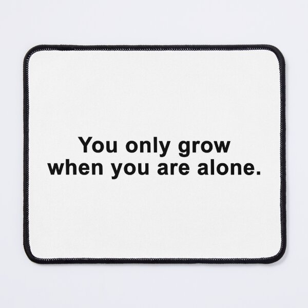 Item preview, Motivational Quotes You Only Grow When You Are Alone designed and sold by hvdung456.