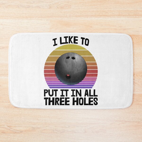 Item preview, I Like To Put It In All Three Holes Bowling designed and sold by Bendthetrend.