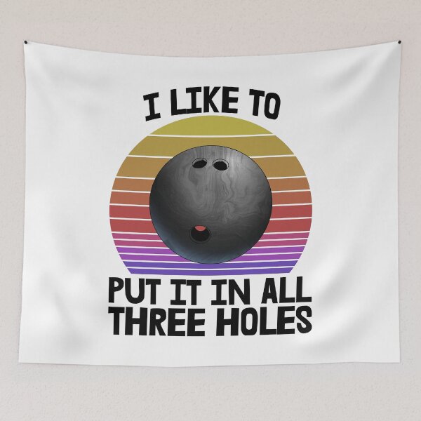 Item preview, I Like To Put It In All Three Holes Bowling designed and sold by Bendthetrend.