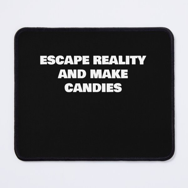Item preview, ESCAPE REALITY AND MAKE CANDIES designed and sold by joebrad.
