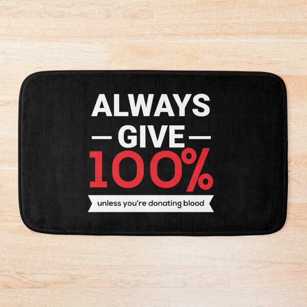 Item preview, Always Give 100 Percent Unless Youre Donating Blood designed and sold by TopDawgDesigns.