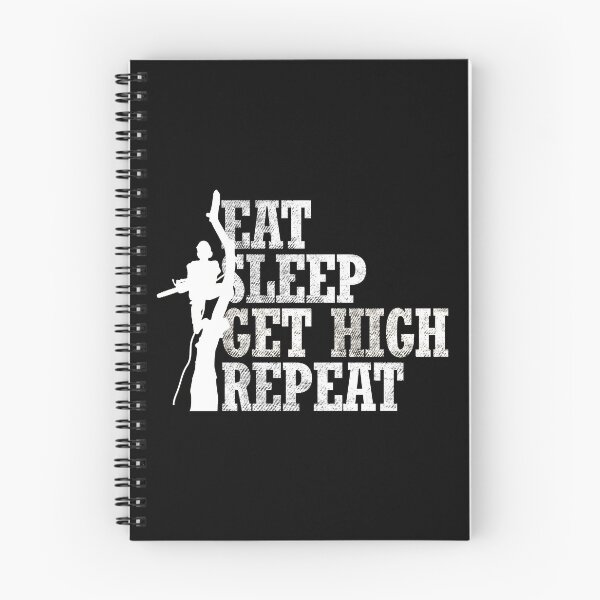 Item preview, Arborist Eat Sleep Get High Repeat designed and sold by TopDawgDesigns.