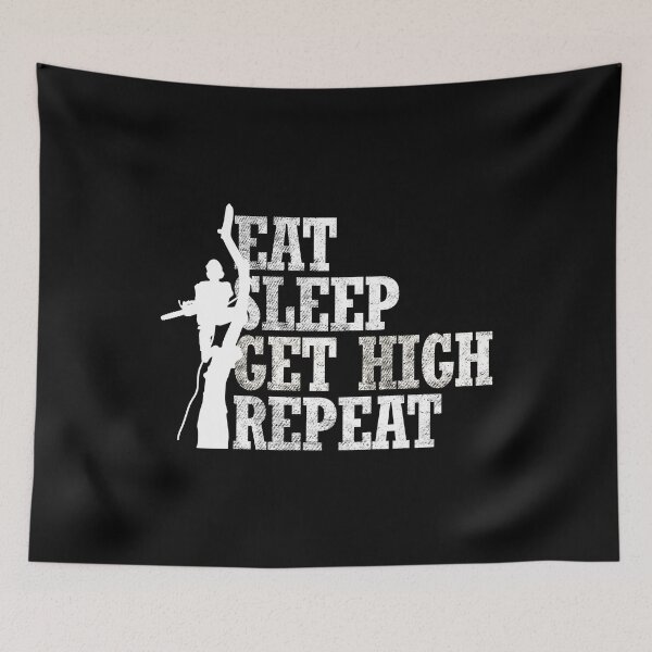 Item preview, Arborist Eat Sleep Get High Repeat designed and sold by TopDawgDesigns.