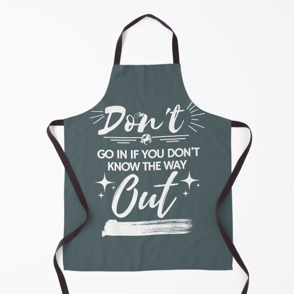Item preview, don_t go in if you don_t know the way out   designed and sold by LaBleuBoutiq.