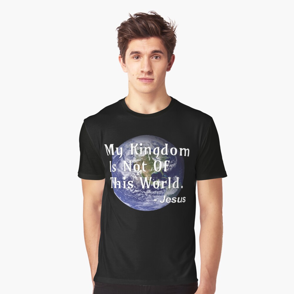 My Kingdom Is Not Of This World - Jesus - Jesus Quote Poster for Sale by  DPattonPD