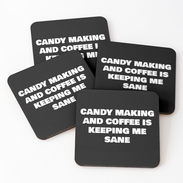 Item preview, CANDY MAKING AND COFFEE IS KEEPING ME SANE designed and sold by joebrad.