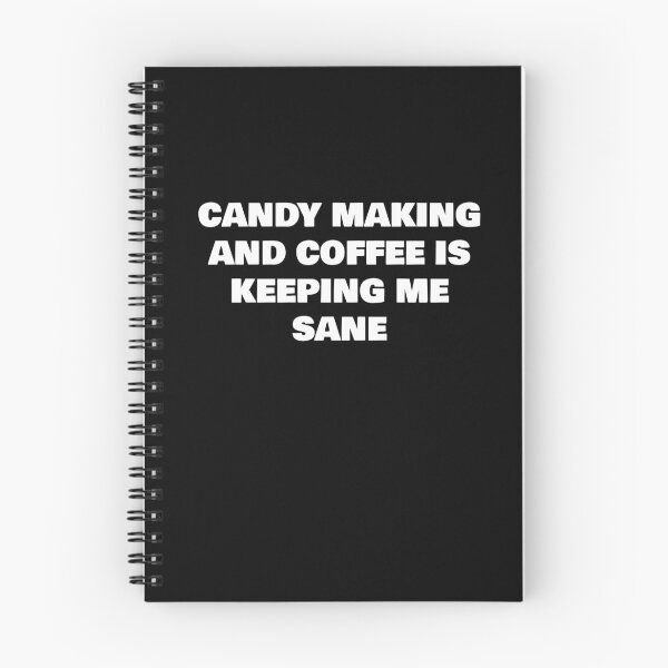 Item preview, CANDY MAKING AND COFFEE IS KEEPING ME SANE designed and sold by joebrad.