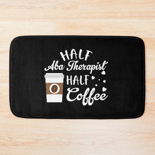Item preview, Half ABA Therapist Half Coffee designed and sold by TopDawgDesigns.